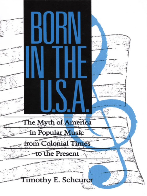 Title details for Born in the U. S. A. by Timothy E. Scheurer - Available